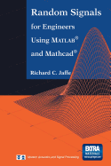 Random Signals for Engineers Using MATLAB(R) and MathCAD(R)
