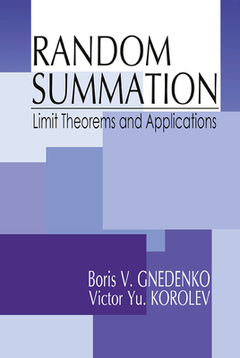 Random Summation: Limit Theorems and Applications - Gnedenko, Boris V., and Korolev, Victor Yu.