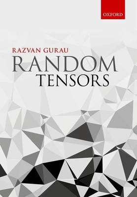 Random Tensors - Gurau, Razvan Gheorghe