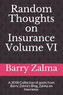 Random Thoughts on Insurance Volume VI: A 2018 Collection of Posts from Barry Zalma's Blog, Zalma on Insurance.