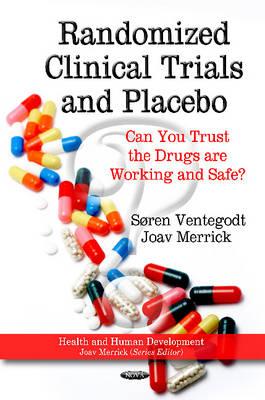 Randomized Clinical Trials & Placebo: Can You Trust the Drugs are Working & Safe? - Ventegodt, Soren (Editor), and Merrick, Joav, MD (Editor)