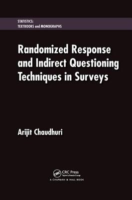 Randomized Response and Indirect Questioning Techniques in Surveys - Chaudhuri, Arijit