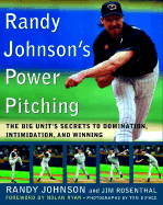 Randy Johnson's Power Pitching: The Big Unit's Secrets to Domination, Intimidation, and Winning
