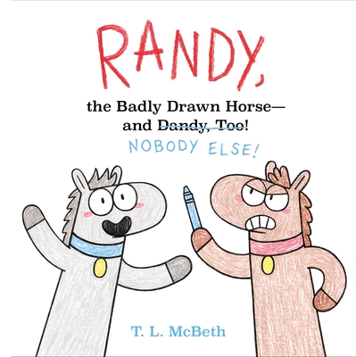 Randy, the Badly Drawn Horse - And Dandy, Too! - McBeth, T L