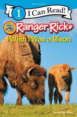 Ranger Rick: I Wish I Was a Bison - Bov, Jennifer