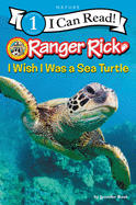 Ranger Rick: I Wish I Was a Sea Turtle