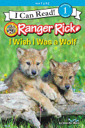 Ranger Rick: I Wish I Was a Wolf