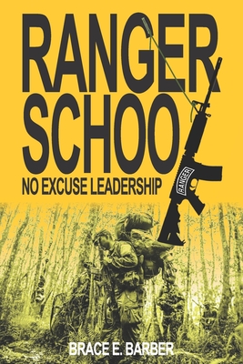 Ranger School, No Excuse Leadership - Grange (Ret), David (Preface by), and Barber, Brace E