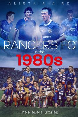 Rangers FC in the 1980s: The Players' Stories - Aird, Alistair