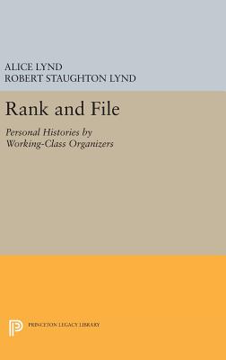 Rank and File: Personal Histories by Working-Class Organizers - Lynd, Alice (Editor), and Lynd, Robert Staughton (Editor)