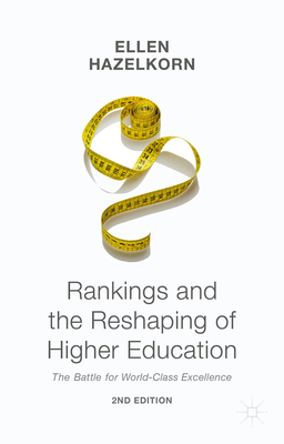 Rankings and the Reshaping of Higher Education: The Battle for World-Class Excellence - Hazelkorn, Ellen