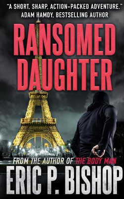 Ransomed Daughter: A Troy Evans Novella - Bishop, Eric P