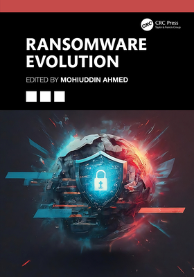 Ransomware Evolution - Ahmed, Mohiuddin (Editor)