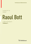 Raoul Bott: Collected Papers: Volume 5