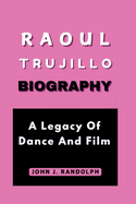 Raoul Trujillo Biography: A Legacy Of Dance And Film