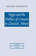 Rape and the Politics of Consent in Classical Athens