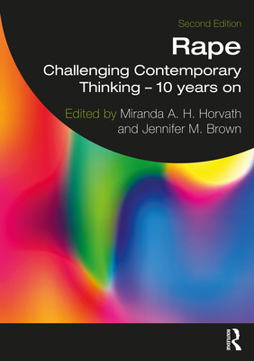 Rape: Challenging Contemporary Thinking - 10 Years On - Horvath, Miranda A H (Editor), and Brown, Jennifer M (Editor)