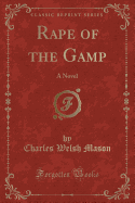 Rape of the Gamp: A Novel (Classic Reprint)