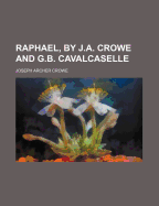 Raphael, by J.A. Crowe and G.B. Cavalcaselle