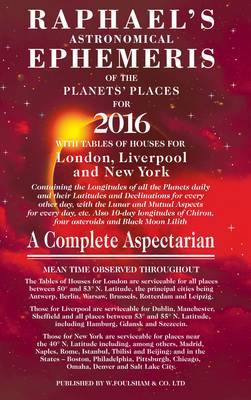 Raphael's Astrological Ephemeris: Of the Planets' Places for 2016 - Raphael, Edwin