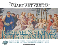 Raphael's Stanza Della Segnatura: Audio Guide to the Stanza Della Segnatura in the Vatican and Its Remarkable Fresco Cycle