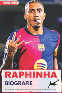 Raphinha Biografie: Der unaufhaltsame Aufstieg des brasilianischen Flgelspielers von Restinga ins Camp Nou