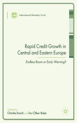 Rapid Credit Growth in Central and Eastern Europe: Endless Boom or Early Warning? - Enoch, Charles, Dr., and tker-Robe, I (Editor)