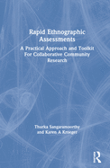 Rapid Ethnographic Assessments: A Practical Approach and Toolkit For Collaborative Community Research
