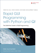 Rapid GUI Programming with Python and Qt: The Definitive Guide to Pyqt Programming