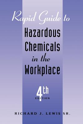 Rapid Guide to Hazardous Chemicals in the Workplace - Lewis, Richard J, Sr