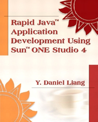 Rapid Java Application Development with Sun One Studio 4 - Daniel, Liang Y, and Liang, Y Daniel