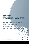 Rapid Technologists: Techniques for Successful Modern Entrepreneurship