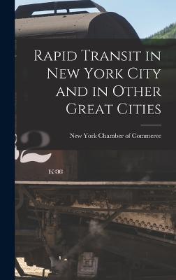 Rapid Transit in New York City and in Other Great Cities - New York Chamber of Commerce (Creator)