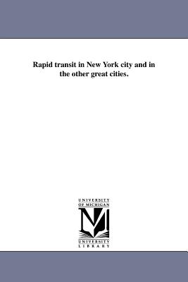 Rapid Transit in New York City and in the Other Great Cities. - New York Chamber of Commerce