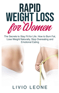 Rapid Weight Loss for Women: The Secrets to Stay Fit for Life. How to Burn Fat, Lose Weight Naturally, Stop Overeating and Emotional Eating