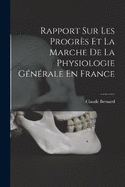 Rapport Sur Les Progrs Et La Marche De La Physiologie Gnrale En France