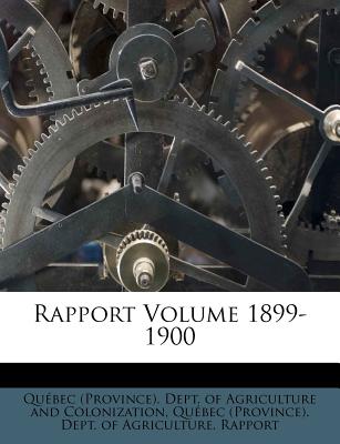 Rapport Volume 1899-1900 - Quebec (Province) Dept of Agriculture (Creator)