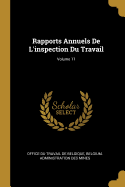 Rapports Annuels de l'Inspection Du Travail; Volume 11