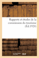 Rapports Et ?tudes de la Commission Du Tourisme. Gouvernement G?n?ral de l'Alg?rie: Direction de l'Agriculture, Du Commerce Et de la Colonisation, Service Du Tourisme