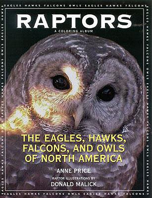 Raptors: The Eagles, Hawks, Falcons, and Owls of North America - Price, Anne