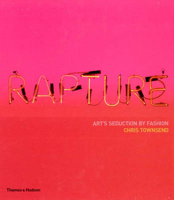 Rapture: Art's Seduction by Fashion Since 1970 - Townsend, Chris
