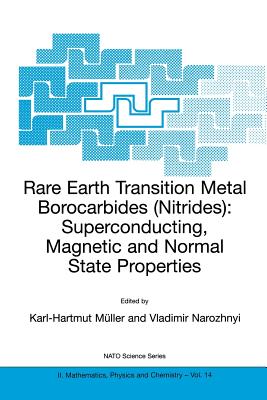 Rare Earth Transition Metal Borocarbides (Nitrides): Superconducting, Magnetic and Normal State Properties - Mller, Karl-Hartmut (Editor), and Narozhnyi, Vladimir (Editor)