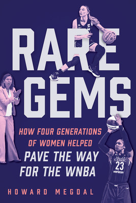 Rare Gems: How Four Generations of Women Paved the Way for the WNBA - Megdal, Howard