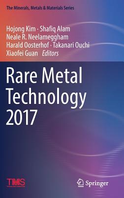 Rare Metal Technology 2017 - Kim, Hojong (Editor), and Alam, Shafiq (Editor), and Neelameggham, Neale R (Editor)