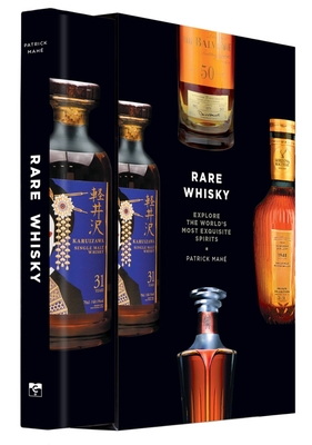 Rare Whisky: Explore the World's Most Exquisite Spirits - Mah, Patrick
