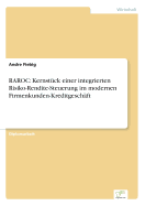 Raroc: Kernstuck Einer Integrierten Risiko-Rendite-Steuerung Im Modernen Firmenkunden-Kreditgeschaft