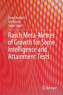 Rasch Meta-Metres of Growth for Some Intelligence and Attainment Tests - Andrich, David, and Marais, Ida, and Sappl, Sonia