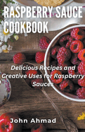 Raspberry Sauce Cookbook