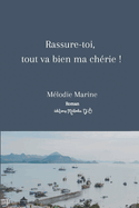 Rassure-toi, tout va bien ma chrie !