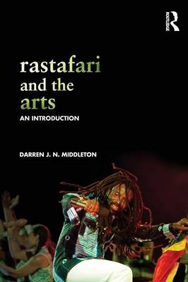 Rastafari and the Arts: An Introduction - Middleton, Darren J N